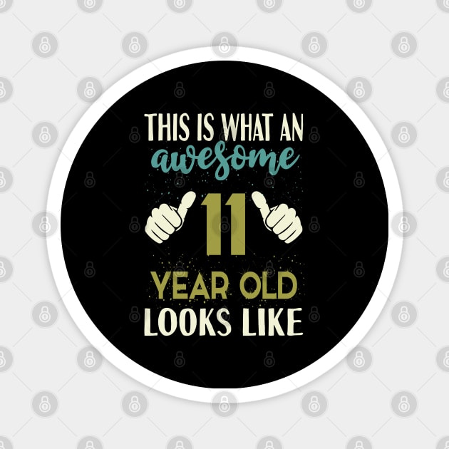 This is What an Awesome 11 Year Old Looks Like T-Shirt Magnet by Tesszero